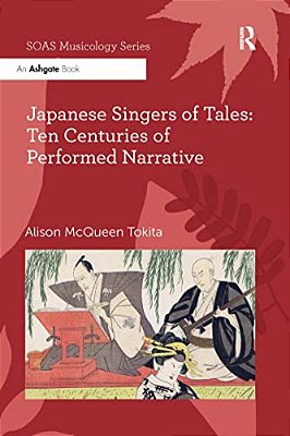 Japanese Singers Of Tales: Ten Centuries Of Performed Narrative-..