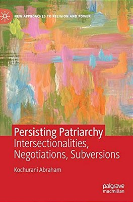 Persisting Patriarchy: Intersectionalities, Negotiations, Subversions-..
