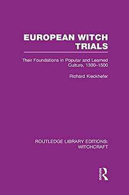 European Witch Trials (Rle Witchcraft): Their Foundations In Popular And Learned Culture, 1300-1500-..