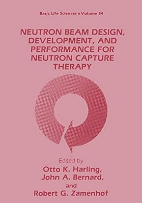 Neutron Beam Design, Development, And Performance For Neutron Capture Therapy-..