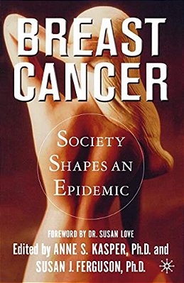 Breast Cancer: Society Shapes An Epidemic-..