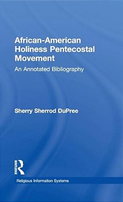 African-American Holiness Pentecostal Movement: An Annotated Bibliography-..