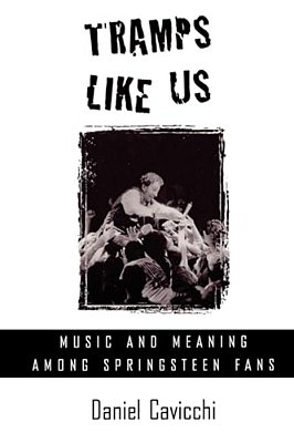 Tramps Like US: Music And Meaning Among Springsteen Fans-..