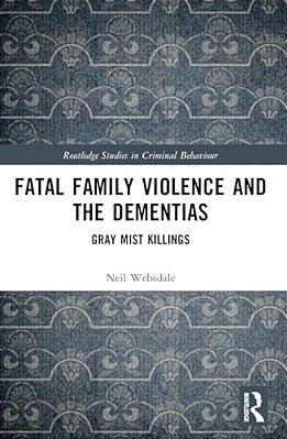 Fatal Family Violence And The Dementias: Gray Mist Killings-..