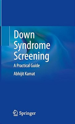 Down Syndrome Screening: A Practical Guide-..