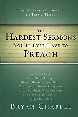 The Hardest Sermons You'Ll Ever Have To Preach: Help From Trusted Preachers For Tragic Times-..