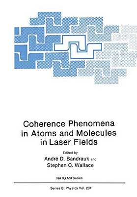 Coherence Phenomena In Atoms And Molecules In Laser Fields-..