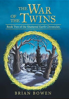 The War Of The Twins: Book Two Of The Shattered Earth Chronicles-..