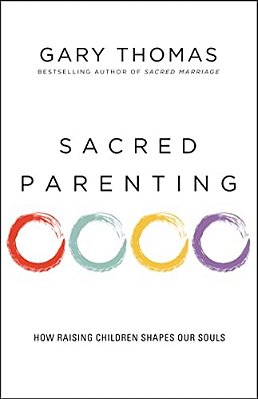 Sacred Parenting: How Raising Children Shapes Our Souls-..