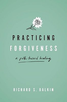 Practicing Forgiveness: A Path Toward Healing-..
