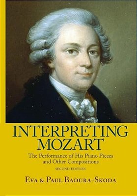 Interpreting Mozart: The Performance Of His Piano Pieces And Other Compositions [With CD (Audio)]-..