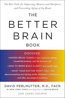 The Better Brain Book: The Best Tools For Improving Memory And Sharpness And Preventing Aging Of The Brain-..