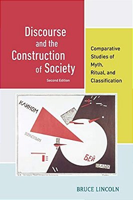 Discourse And The Construction Of Society: Comparative Studies Of Myth, Ritual, And Classification-..