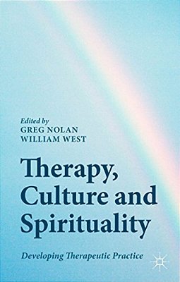 Therapy, Culture And Spirituality: Developing Therapeutic Practice-..