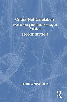 Critics Not Caretakers: Redescribing The Public Study Of Religion-..