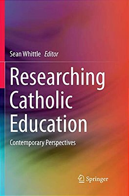 Researching Catholic Education: Contemporary Perspectives-..