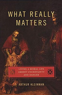 What Really Matters: Living A Moral Life Amidst Uncertainty And Danger-..