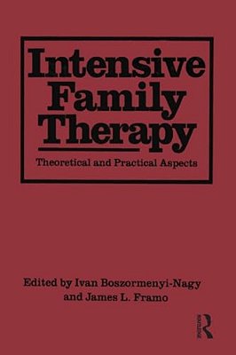 Intensive Family Therapy: Theoretical And Practical Aspects-..