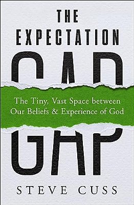 The Expectation Gap: The Tiny, Vast Space Between Our Beliefs And Experience Of God-..