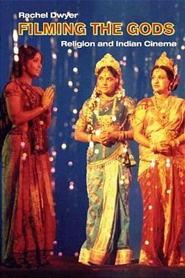 Filming The Gods: Religion And Indian Cinema-..