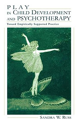 Play In Child Development And Psychotherapy: Toward Empirically Supported Practice-..