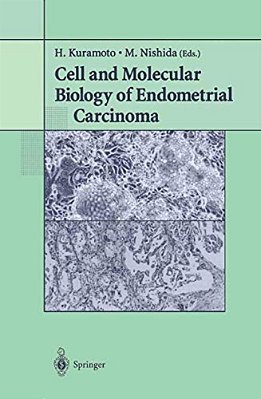 Cell And Molecular Biology Of Endometrial Carcinoma-..