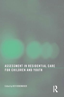 Assessment In Residential Care For Children And Youth-..