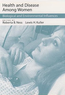 Health And Disease Among Women: Biological And Environmental Influences-..