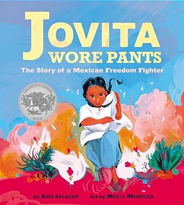 Jovita Wore Pants: The Story Of A Mexican Freedom Fighter-..