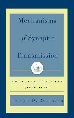 Mechanisms Of Synaptic Transmission: Bridging The Gaps (1890-1990)-..