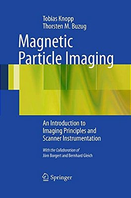 Magnetic Particle Imaging: An Introduction To Imaging Principles And Scanner Instrumentation-..