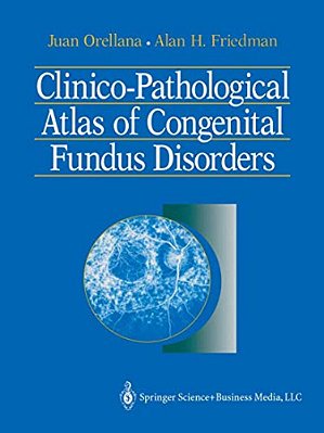 Clinico-Pathological Atlas Of Congenital Fundus Disorders-..