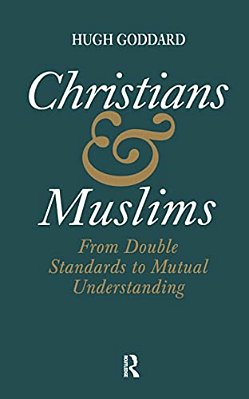 Christians And Muslims: From Double Standards To Mutual Understanding-..
