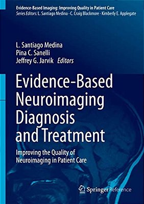Evidence-Based Neuroimaging Diagnosis And Treatment: Improving The Quality Of Neuroimaging In Patient Care-..
