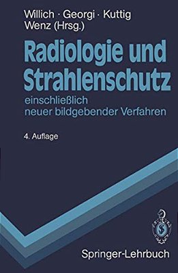 Radiologie Und Strahlenschutz: Einschließlich Neuer Bildgebender Verfahren-..