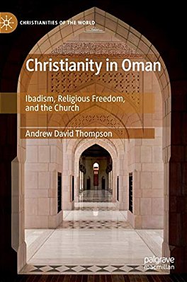 Christianity In Oman: Ibadism, Religious Freedom, And The Church-..