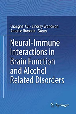 Neural-Immune Interactions In Brain Function And Alcohol Related Disorders-..