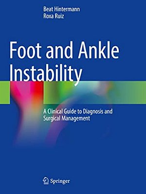 Foot And Ankle Instability: A Clinical Guide To Diagnosis And Surgical Management-..