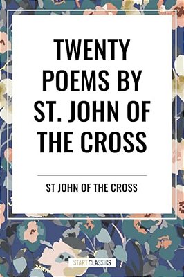 Twenty Poems By St. John Of The Cross-..
