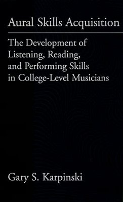 Aural Skills Acquisition: The Development Of Listening, Reading, And Performing Skills In College-Level Musicians-..
