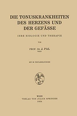 Die Tonuskrankheiten Des Herzens Und Der Gefässe: Ihre Biologie Und Therapie-..