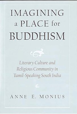 Imagining A Place For Buddhism: Literary Culture And Religious Community In Tamil-Speaking South India-..
