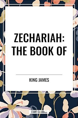 Zechariah: The Book Of-..