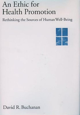 An Ethic For Health Promotion: Rethinking The Sources Of Human Well-Being-..