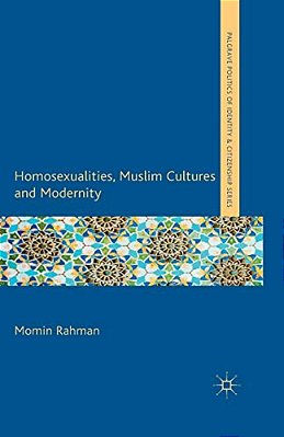 Homosexualities, Muslim Cultures And Modernity-..