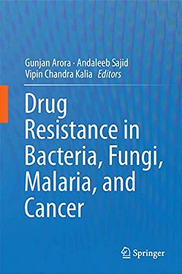 Drug Resistance In Bacteria, Fungi, Malaria, And Cancer-..