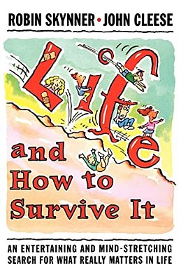 Life And How To Survive It: An Entertaining And Mind-Stretching Search For What Really Matters In Life-..