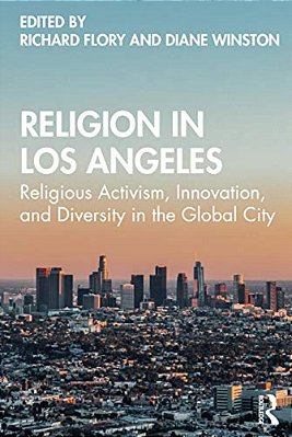 Religion In Los Angeles: Religious Activism, Innovation, And Diversity In The Global City-..