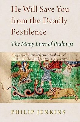 He Will Save You From The Deadly Pestilence: The Many Lives Of Psalm 91-..