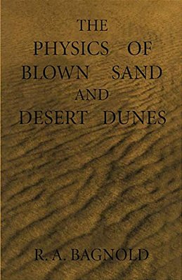 The Physics Of Blown Sand And Desert Dunes-..